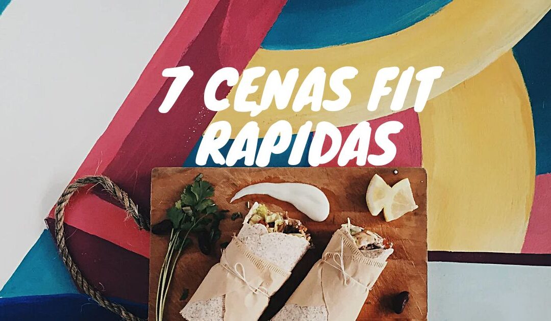 7 Cenas Fit Rápidas Ahora Más Nutritivas y Ricas