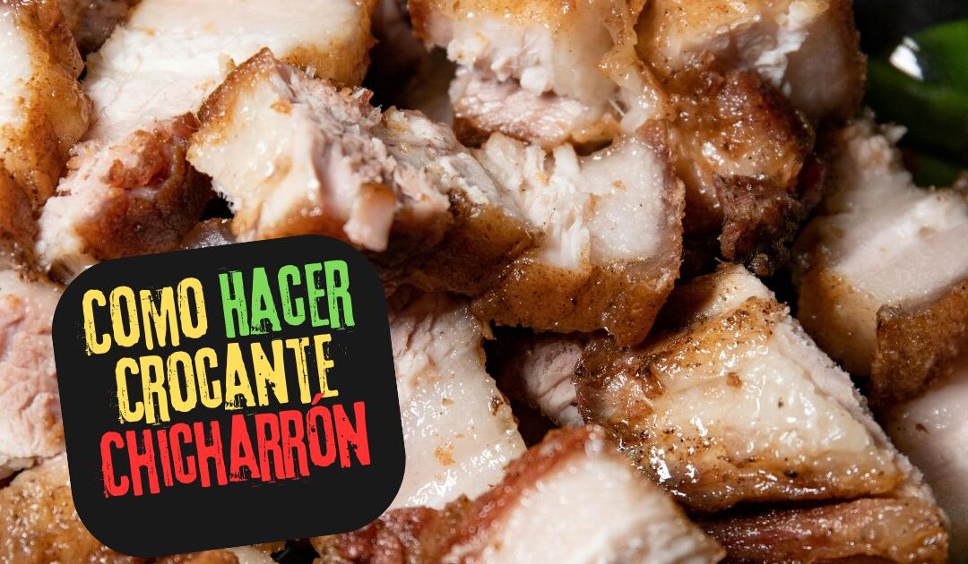 Como Hacer Crocante Chicharrón Ahora Más Delicioso