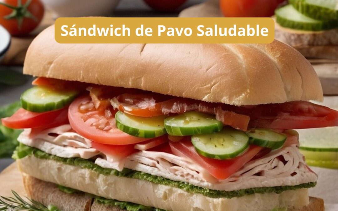 Sándwich de Pavo Saludable Ahora Más Rico y Nutritivo